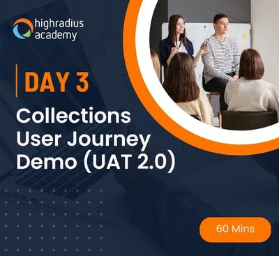 Day 3: Refresher Collections User Journey Demo (UAT 2.0)