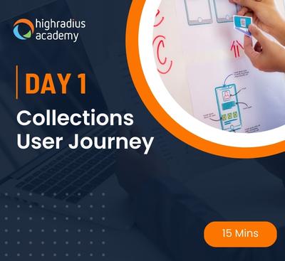 Day 1: Collections User Journey in HighRadius Autonomous Collections Software